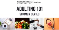 MSU Extension Adulting 101-Summer Series
