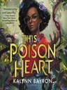 ThisPoisonHeart.JPG